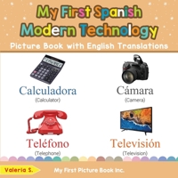 My First Spanish Modern Technology Picture Book with English Translations: Bilingual Early Learning & Easy Teaching Spanish Books for Kids 0369602455 Book Cover