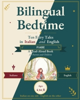 Bilingual Bedtime: Ten Fairy Tales in Italian and English: Classic Stories to Read Aloud Together, Parallel Text, for Children Ages 4 to 8 (Grimm and Perrault) (Italian Edition) B0H9GRVV4P Book Cover