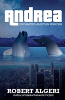 Andrea: Enchanted Aleutian Pricess 1594339422 Book Cover