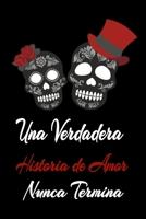 Una verdadera historia de amor nunca termina : Papel rayado de 120 páginas , cuaderno, diario personal, citas cuaderno, anotador, planificador , ... mujeres , parejas o niñas (Spanish Edition) B083XVF7NL Book Cover