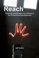 Reach: Building Communities and Networks for Professional Development 0615381189 Book Cover