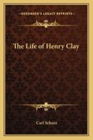 The life of Henry Clay, 0877541809 Book Cover