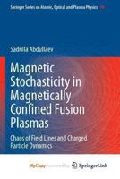 Magnetic Stochasticity in Magnetically Confined Fusion Plasmas: Chaos of Field Lines and Charged Particle Dynamics 3319018892 Book Cover