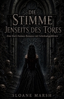 Die Stimme jenseits des Tores: Eine Dark Fantasy Romance mit Schicksalsgefährten (Die Chroniken von Dornenschwarz) (German Edition) B0HFWJ7XSM Book Cover