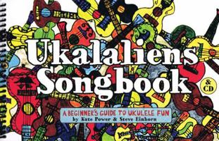 Ukalaliens Songbook: A Beginner's Guide to Ukulele Fun 0578030624 Book Cover