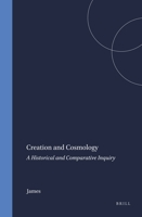 Creation and Cosmology: A Historical and Comparative Inquiry 9004016171 Book Cover