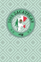 100% Zacatecas: Show your pride for Zacatecas Mexico. Fresnillo Jerez de Garcia Tlantenango Florencia Sombrerete 1089980485 Book Cover