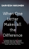 When One Letter Makes all the Difference: A Tender Tale of Love Caught Between Hope and Hardship A Love Story That Will Touch Your Heart and Stir Your Soul B0FM997HPT Book Cover