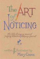 The Art of Noticing: The Life-changing Power of Paying Attention and Keeping a Journal 1724939653 Book Cover