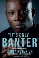 It's Only Banter: The Autobiography of Leroy Rosenior 1785312081 Book Cover