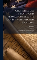 Grundriss Des Staats- Und Verwaltungsrechts Der Schweizerischen Kantone (German Edition) 1023813319 Book Cover