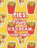 Pies, Fries, Ice Cream, And More: A Collection Of Comfort Food Illustrations And Designs To Color, Children's Food Coloring Book B08FQ24H1R Book Cover