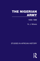 The Nigerian Army: 1956-1966 1032618523 Book Cover