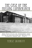 The Case of the Missing Lumberjack: The Case Files of JeAntone and Paige A collection of Detective Stories from the 1940's 1522978283 Book Cover