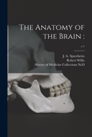 The Anatomy of the Brain: With a General View of the Nervous System 1014754054 Book Cover