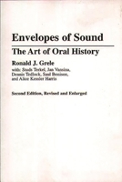 Envelopes of Sound: The Art of Oral History, Second Edition, Revised and Enlarged 0913750239 Book Cover