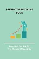 Preventive Medicine Book: Poignant Outline Of The Phases Of Maturity: Public Health And Preventive Medicine B092PB96MT Book Cover