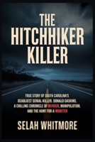THE HITCHHIKER KILLER: TRUE STORY OF SOUTH CAROLINA'S DEADLIEST SERIAL KILLER DONALD GASKINS: A CHILLING CHRONICLE OF MURDER, MANIPULATION, AND THE HUNT FOR A MONSTER B0GC4ZL8JN Book Cover