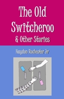 The Old Switcheroo & Other Stories B08FKDQ1GZ Book Cover