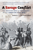 A Savage Conflict: The Decisive Role of Guerrillas in the American Civil War (Civil War America) 1469606887 Book Cover