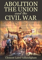 Abolition, the Union, and the Civil War 0692350632 Book Cover