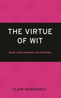 The Virtue of Wit: Humor, Social Connection, and Flourishing 1666929662 Book Cover