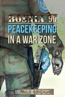 Bosnia 95: Peacekeeping in a War zone 9893306671 Book Cover