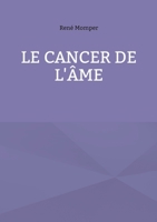 Le cancer de l'âme (French Edition) 2322535508 Book Cover