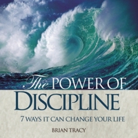 The Power of Discipline: 7 Ways it Can Change Your Life 1608100154 Book Cover