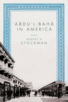 Abdul-Baha in America 1931847975 Book Cover