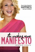The Working Mom Manifesto: How to Stop Hoping for Happiness and Start Creating It 0980187834 Book Cover