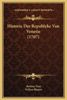 Historie Der Republyke Van Venetie (1707) 116606946X Book Cover
