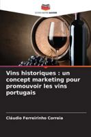 Vins historiques: un concept marketing pour promouvoir les vins portugais 6209282865 Book Cover
