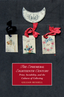 The Ephemeral Eighteenth Century: Print, Sociability, and the Cultures of Collecting 1108487580 Book Cover