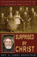 Surprised by Christ: My Journey from Judaism to Orthodox Christianity 1888212950 Book Cover