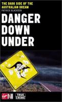 Danger Down Under: The Dark Side of the Australian Dream (True Crime Series) 0753506491 Book Cover