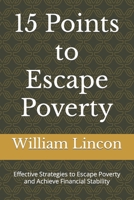 15 Points to Escape Poverty: Effective Strategies to Escape Poverty and Achieve Financial Stability B0C87DH28K Book Cover