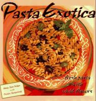 Pasta Exotica: Fresh Pastas With Vivid Flavors 0898159059 Book Cover