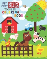 My First Big Toddler Coloring Book: Toddler Coloring Book For Kids Ages 1-3 | Simple Activity Animals Coloring Book | Fun Coloring Book For Toddlers B0863S9WXM Book Cover