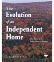 The Evolution of an Independent Home: The Story of a Solar Electric Pioneer 0964511177 Book Cover