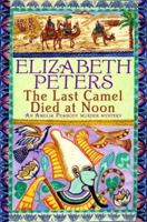 The Last Camel Died at Noon (Amelia Peabody, #6) 0446514837 Book Cover