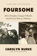 Foursome: Alfred Stieglitz, Georgia O'Keeffe, Paul Strand, Rebecca Salsbury 0307957292 Book Cover