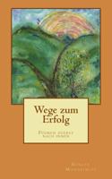 Wege Zum Erfolg: Fuhren Zuerst Nach Innen 1517430569 Book Cover