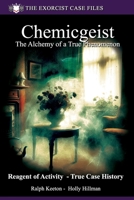 Chemicgeist: The Alchemy of a True Phenomenon (Exorcist case files) B0FRRSFS3F Book Cover