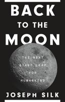 Back to the Moon: The Next Giant Leap for Humankind 0691277583 Book Cover