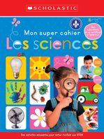 Apprendre Avec Scholastic: Mon Super Cahier: Les Sciences 1443195731 Book Cover