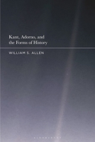 Kant, Adorno, and the Forms of History B0FPDHS2WZ Book Cover