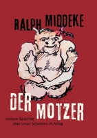 Der Motzer: Heitere Gedichte über unser Scheitern im Alltag (German Edition) 376933566X Book Cover