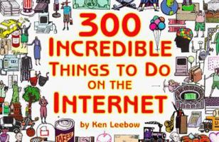 300 Incredible Things to Do on the Internet -- Vol. I (300 Incredible Things to Do on the Internet) 0965866807 Book Cover