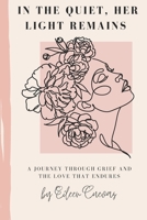In The Quiet Her Light Remains: A Journey Through Grief and The Love That Endures B0FT3YHNWS Book Cover